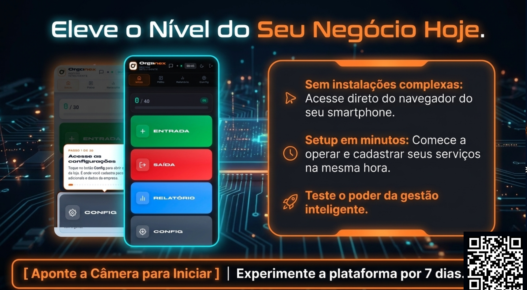 Eleve o Nível do Seu Negócio Hoje. Três mockups iPhone mostrando a interface do Organex (Config, tela inicial com botões Entrada/Saída/Relatório/Config). Sem instalações complexas: acesse direto do navegador do seu smartphone. Setup em minutos: comece a operar e cadastrar seus serviços na mesma hora. Teste o poder da gestão inteligente. Aponte a câmera para iniciar. Experimente a plataforma por 7 dias.